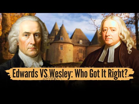 Edwards vs. Wesley: The Ultimate Calvinist-Arminian Showdown Explained