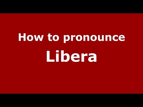 How to pronounce Libera
