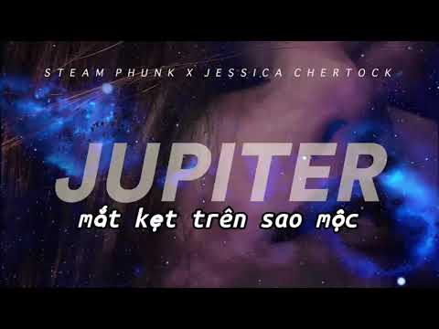 [ VietSub ] Jupiter - Steam Phunk X Jessica Chertock