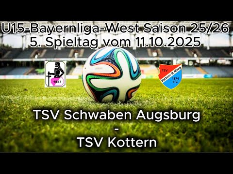 5.Spieltag U15 Bayernliga-West  Saison 25/26 TSV Schwaben Augsburg - TSV Kottern am 11.10.2025