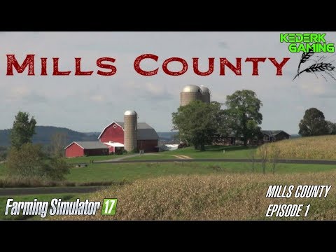 Farming Simulator 17 - Mills County Episode 1 - Welcome to Mills County!