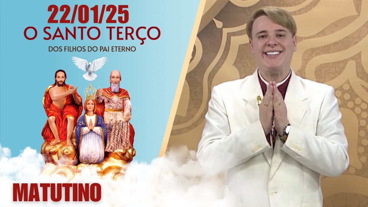 O Santo Terço dos Filhos do Pai Eterno - Matutino - 22/01/25