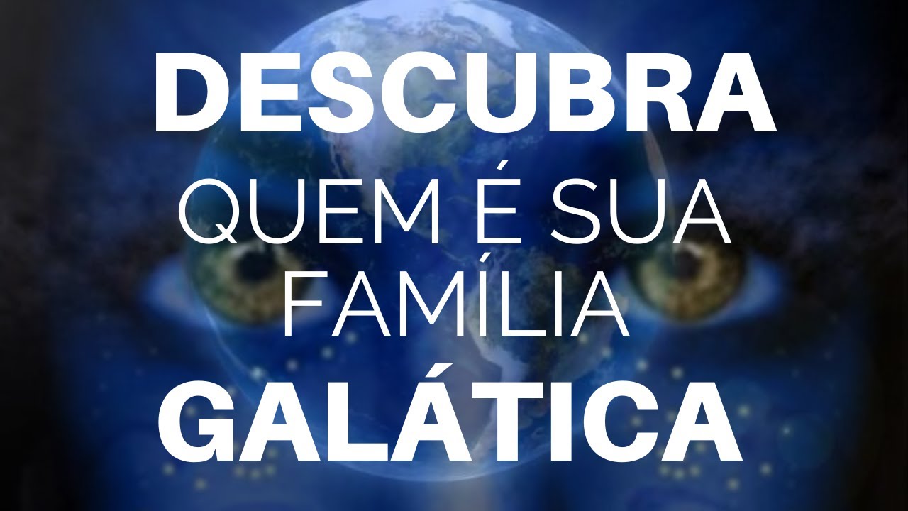 Os 5 Passos para Descobrir Quem é sua Família Galáctica da Luz ou sua Família de Alma