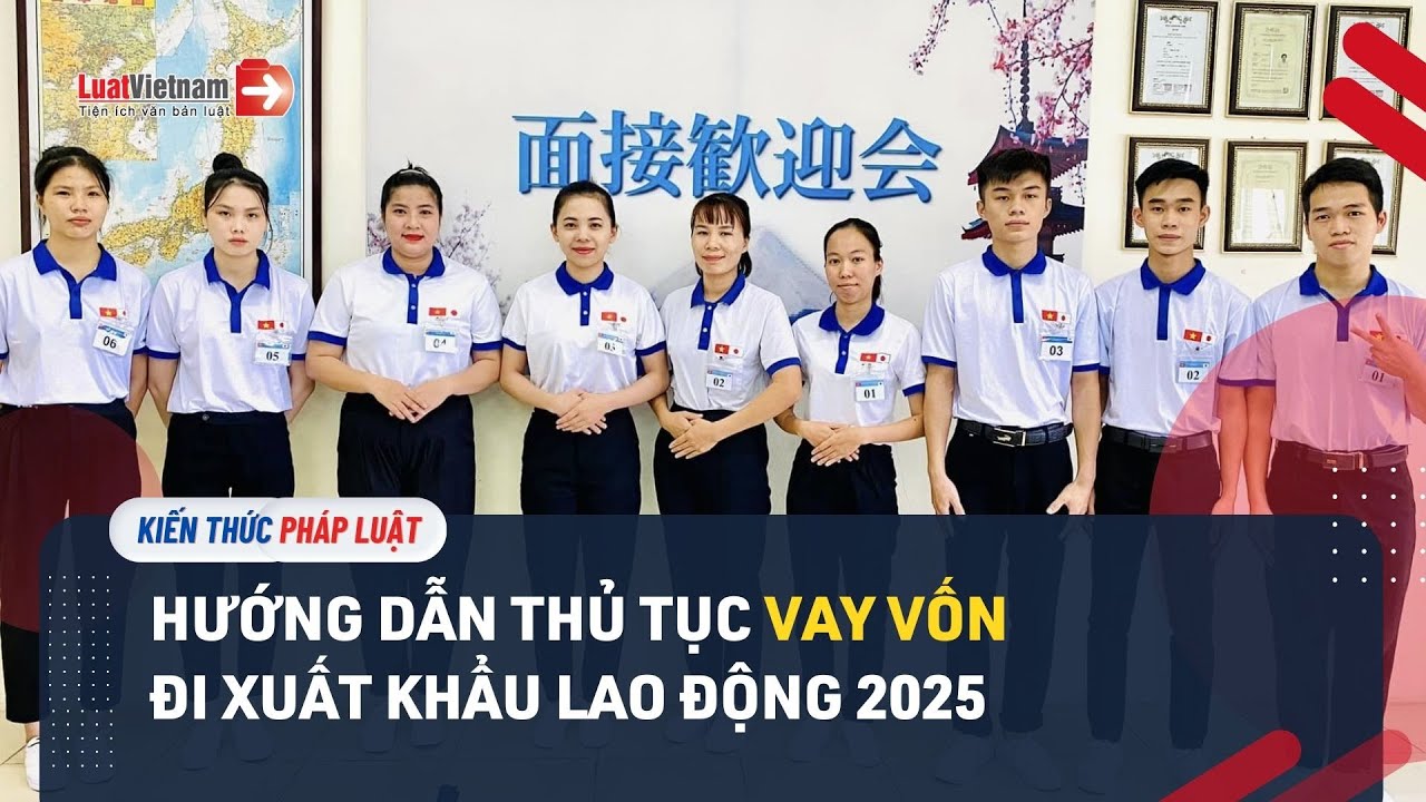 Đi xuất khẩu lao động từ 2025: Điều kiện vay vốn, thủ tục vay như thế nào?