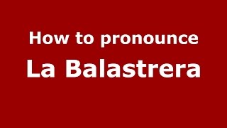 How to pronounce La Balastrera