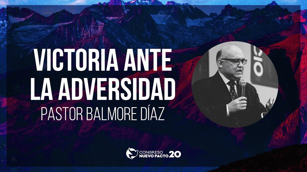 "Victoria Ante la Adversidad" — Pastor Balmore Díaz