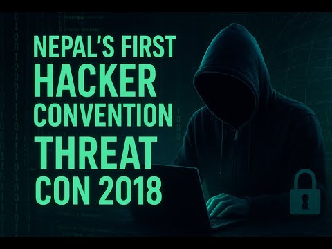 Nepal's First Hacker' Convention - THREAT CON 2018