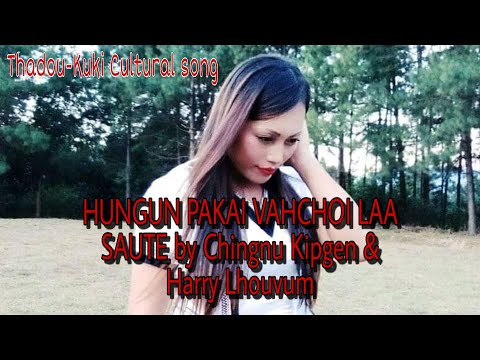 HUNGUN PAKAI VAHCHOI LAA SAUTE by Chingnu Kipgen & Harry Lhous | Lyrics video