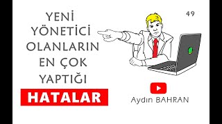 Yeni Yönetici Olanların En Çok Yaptığı HATALAR