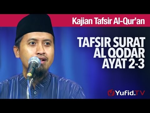 Kajian Tafsir Al Quran: Tafsir Surat Al Qodar Ayat 2 dan 3 - Ustadz Abdullah Zaen, MA