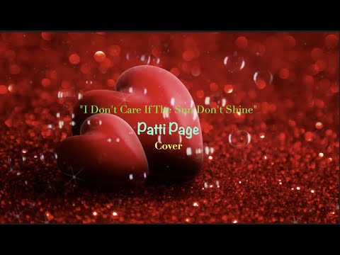 I Don't Care If The Sun Don't Shine - Patti Page