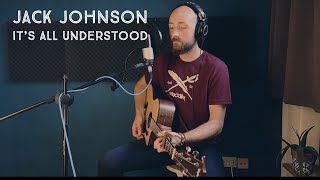 Jack Johnson - It&#39;s All Understood (Acoustic Cover)