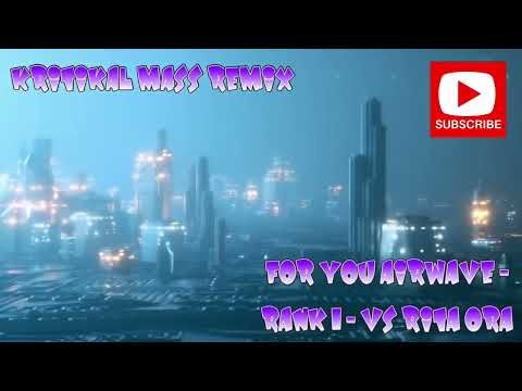 FOR YOU AIRWAVE - RANK 1 VS RITA ORA - KRITIKAL MASS REMIX