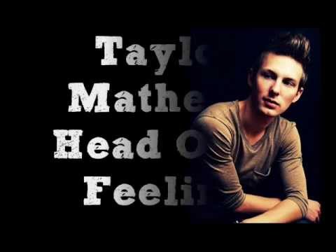 Taylor Mathews-Head Over Feeling(with lyrics)