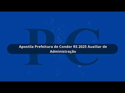 Apostila Prefeitura de Condor RS 2025 Auxiliar de Administração