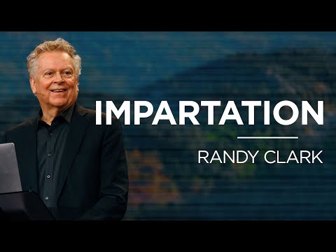 Impartation | Dr. Randy Clark | James River Church