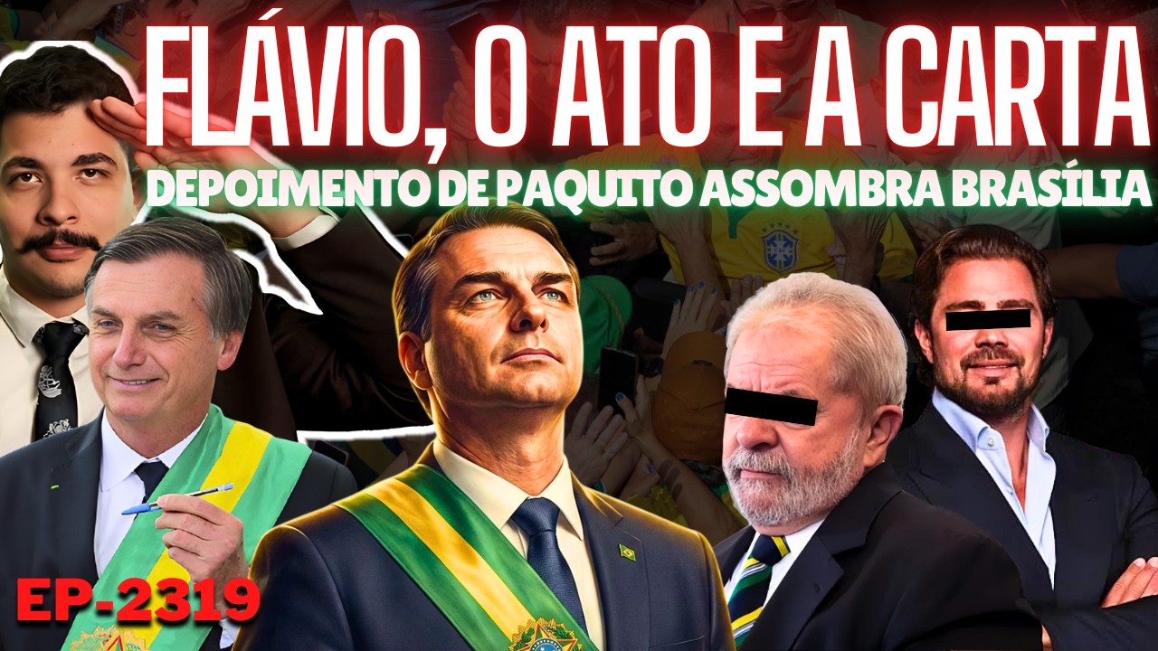 Flávio: o ATO, a CARTA e o CONSÓRCIO Amigo? + Depoimento de Paquito faz Brasília Grudar Mão no Teto