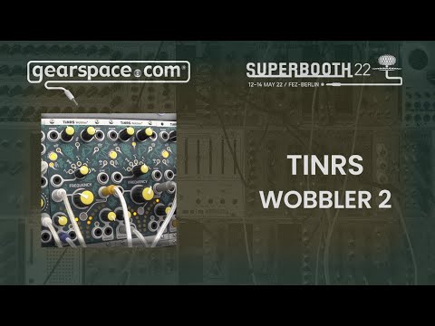 TINRS Wobbler 2 - Gearspace @ Superbooth 2022