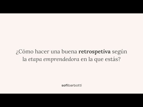 Cómo hacer una buena retrospectiva según tu etapa emprendedora