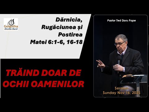 PC(393) - Trăind doar de ochii oamenilor - Predică - Matei 6:1-6, 16-18