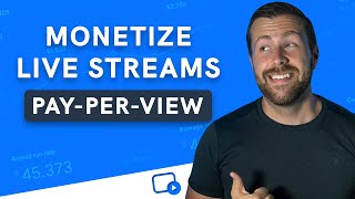 how to monetize your live stream using ppv pay per view 