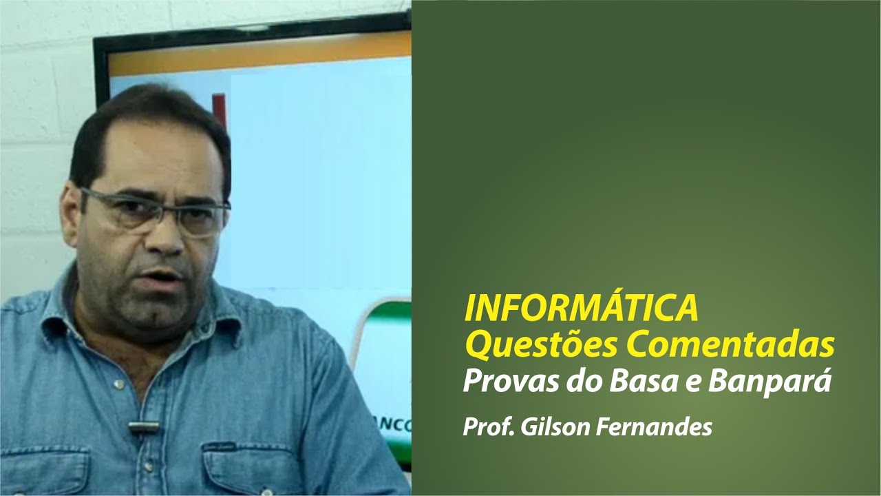 Questões de Informática das provas do BANPARÁ e BASA - Gilson Fernandes