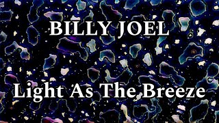 BILLY JOEL - Light As The Breeze (Lyric Video)