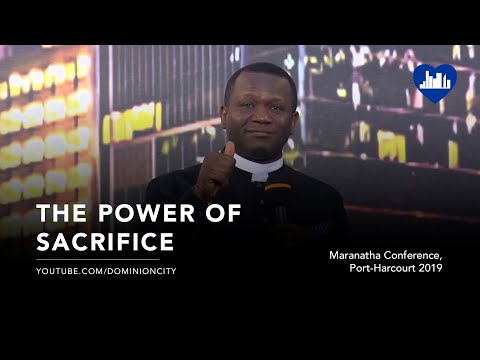 The Power of Sacrifice | Pastor David Ogbueli | Maranatha 2019 | Dominion City