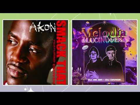 Smack That x Melodia Alucinógena - Mashup