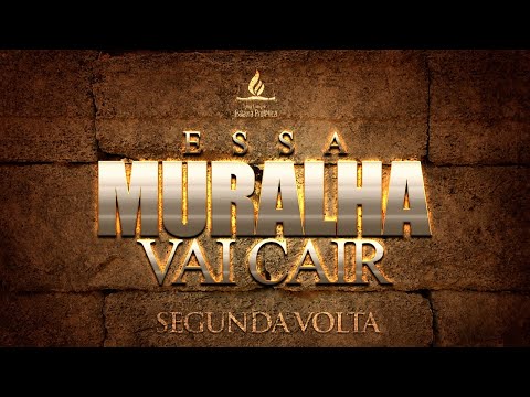 SEGUNDA VOLTA - ESSA MURALHA VAI CAIR