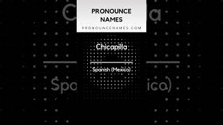 How to pronounce Chicapilla