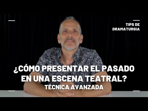 ¿Cómo presentar el pasado en una escena teatral? | Técnica básica en <a href=