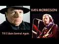 Van Morrison: 'Till I Gain Control Again