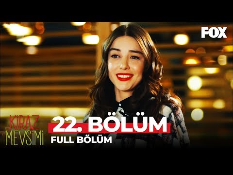 Kiraz Mevsimi 22. Bölüm