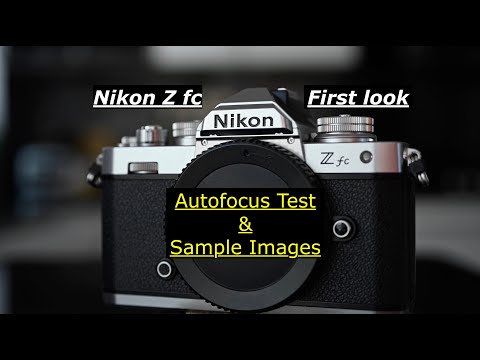 Nikon Z fc. First look / Samples images / Autofocus tests / First impressions.