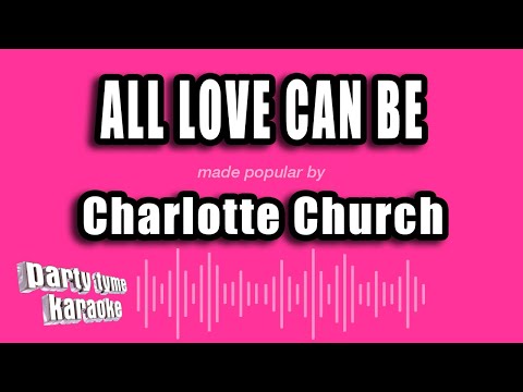 All Love Can Be - Charlotte Church