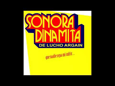 Que nadie sepa mi sufrir la sonora dinamita