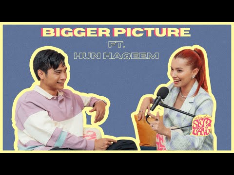 Studio Sembang - Bigger Picture ft. Hun Haqeem