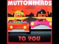 Muttonheads - To You (Da Fresh 6 Millions Dollars ...