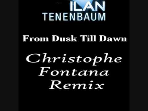 Ilan Tenenbaum - From Dusk Till Dawn (Christophe Fontana Remix)