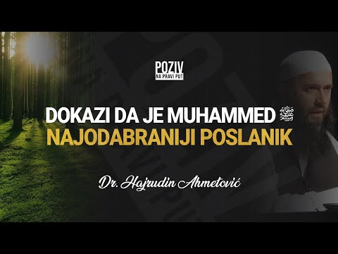 DOKAZI DA JE MUHAMMED ﷺ NAJODABRANIJI POSLANIK - Dr. Hajrudin Ahmetović ᴴᴰ┇Poziv na pravi put
