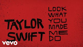 Taylor Swift - Look What You Made Me Do (Lyric Video)