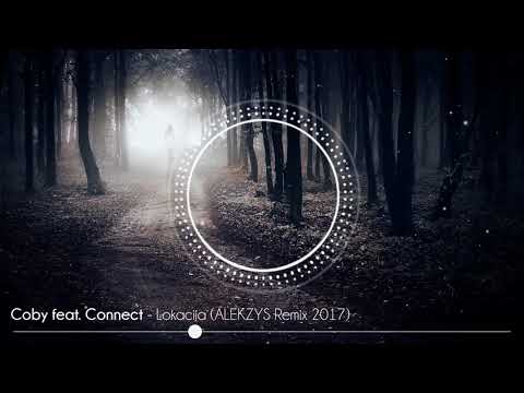 COBY x CONNECT - LOKACIJA (ALEKZYS REMIX 2017)