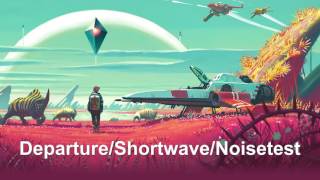 OST | No Man's Sky | Departure/Shortwave/Noisetest | 65daysofstatic