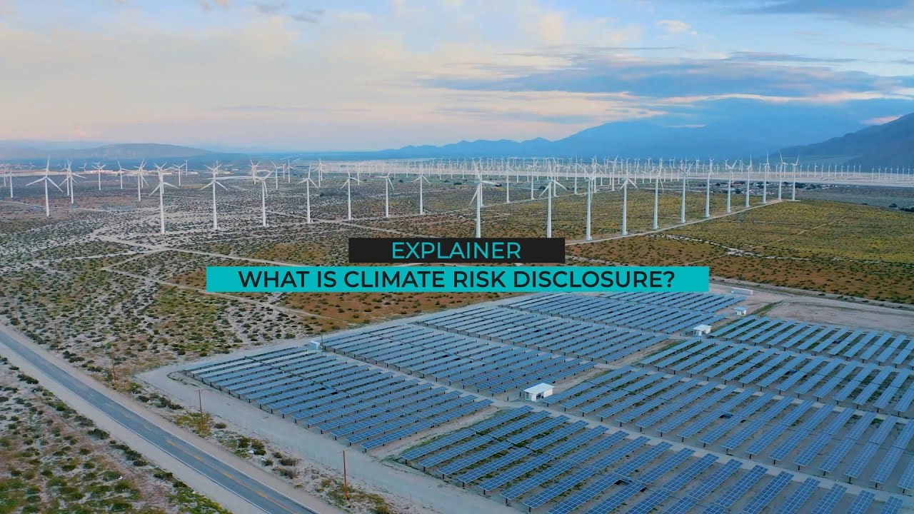 Explainer: What is climate risk disclosure?