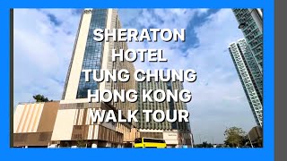SHERATON HOTEL TUNG CHUNG HONG KONG WALK TOUR