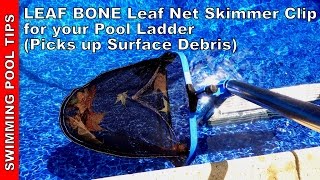 LEAF BONE - Leaf Net Skimmer Clip for your In-Ground Pool Ladder