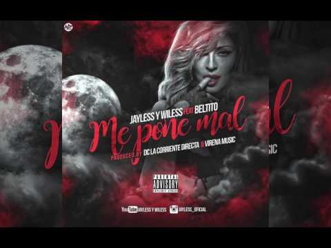 Jayless - Me Pone Mal  (Feat Beltito Está En El Beat & Varios Artist )