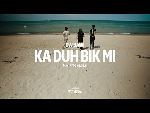 DW Bawi - Ka Duh Bik Mi ft. Sepa X NuNu (Official Video)