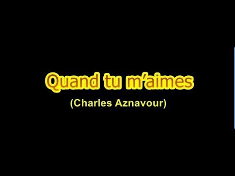 Quand tu m’aimes (Charles Aznavour) - Karaoke